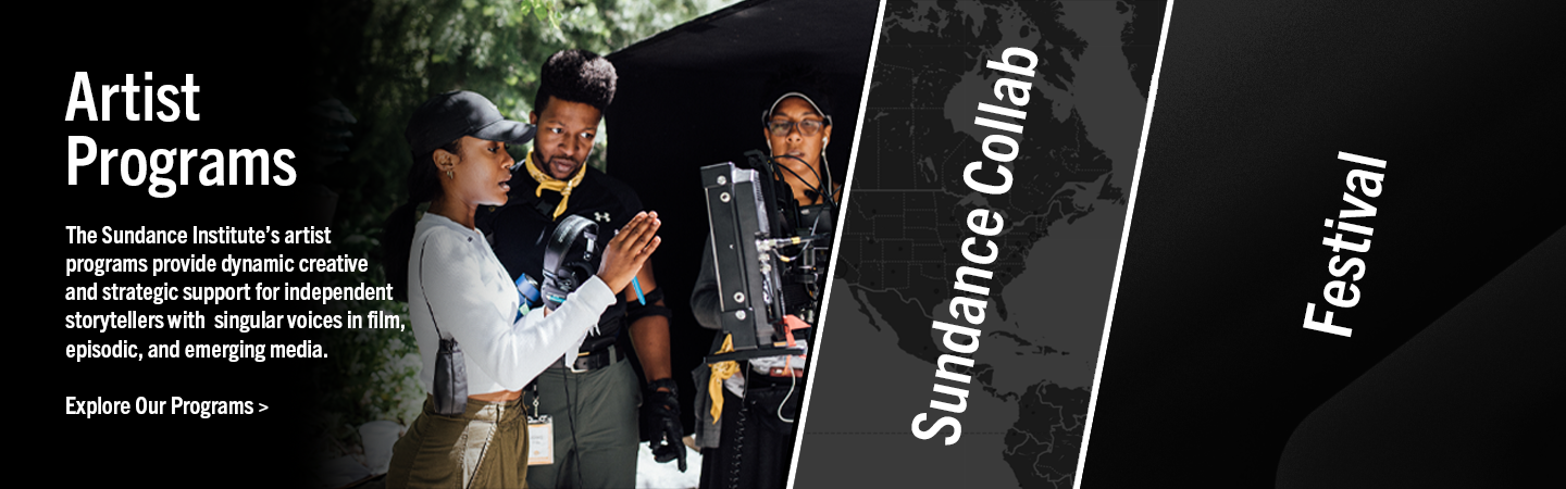 image of people talking around a screen. Text reads: The Sundance Institute's artist programs provide dynamic creative and strategic support for independent storytellers with singular voices in film, theater, episodic, and emerging media.