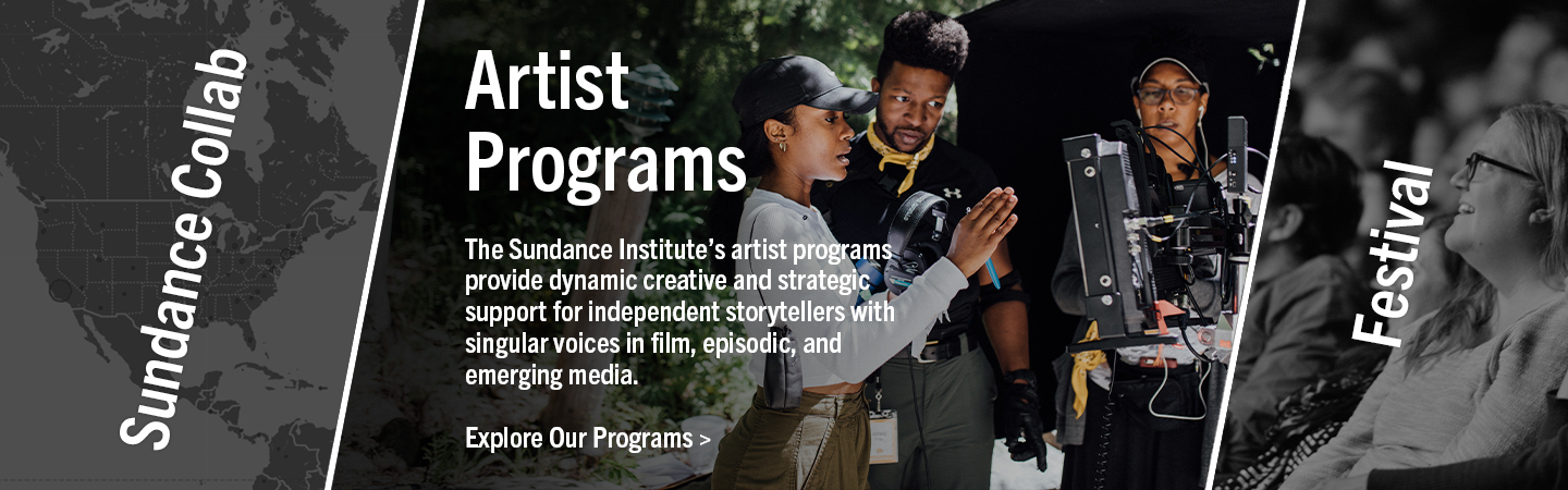 image of people talking around a screen. Text reads: The Sundance Institute's artist programs provide dynamic creative and strategic support for independent storytellers with singular voices in film, theater, episodic, and emerging media.