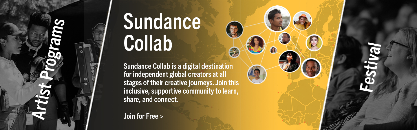 Map of the world in yellow. Text reads: Sundance Collab is a digital destination for independent global creators at all stages of thier creative journeys. Join this inclusive, supportive community to learn, share, and connect.