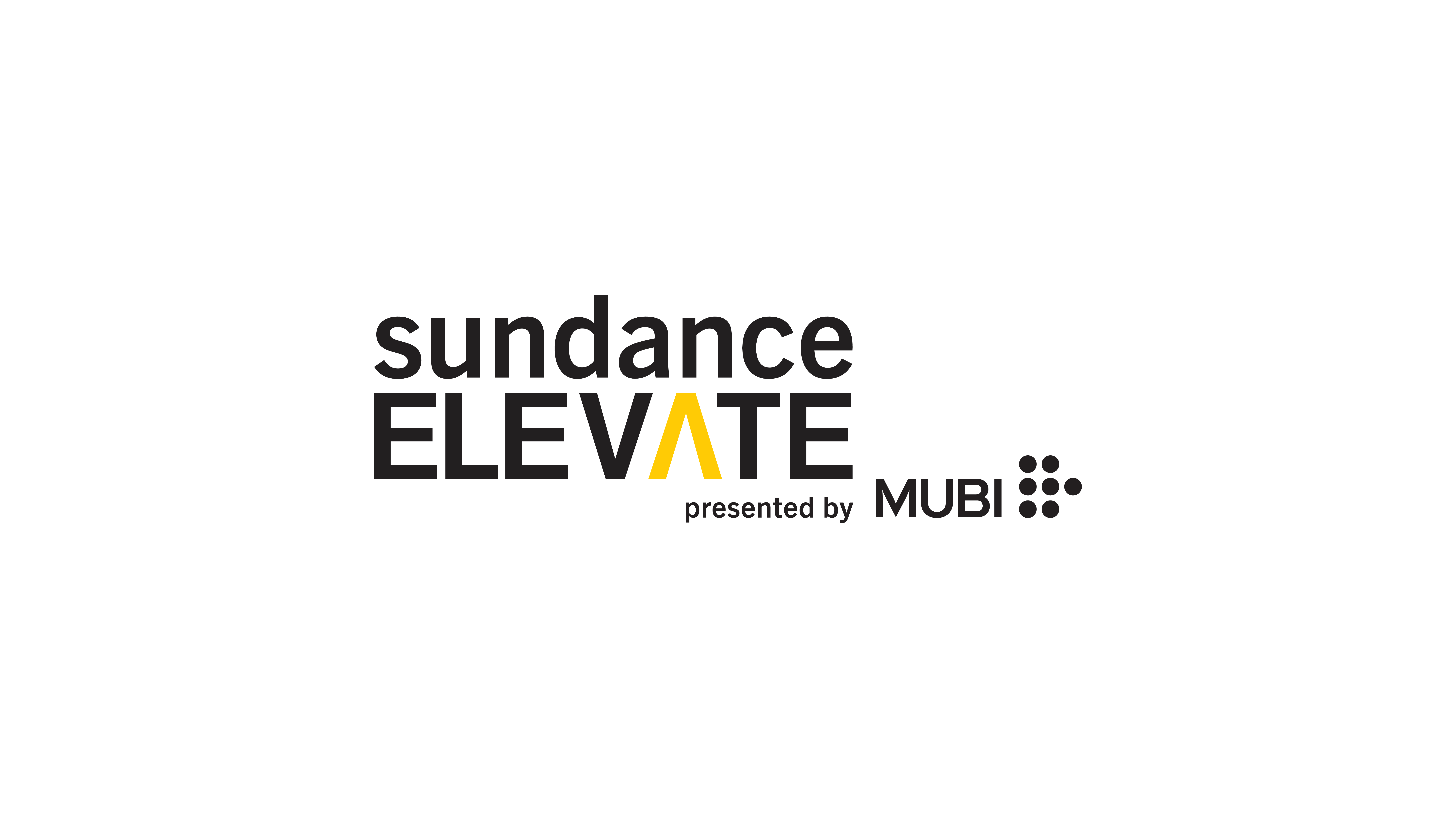 Introducing Sundance ELEVATE, presented by MUBI, the Institute’s